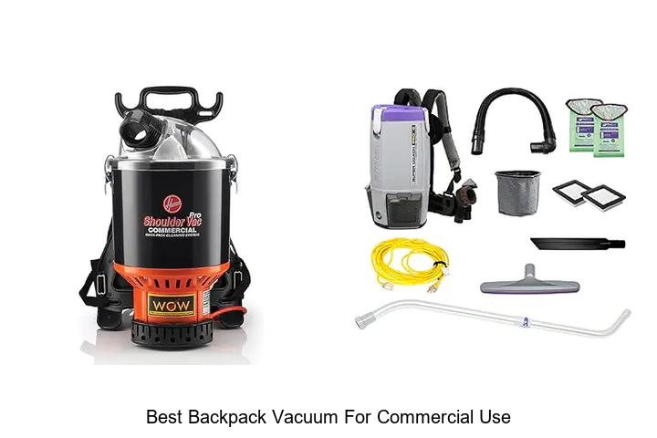 Best Backpack Vacuum For Commercial Use That Amazes All