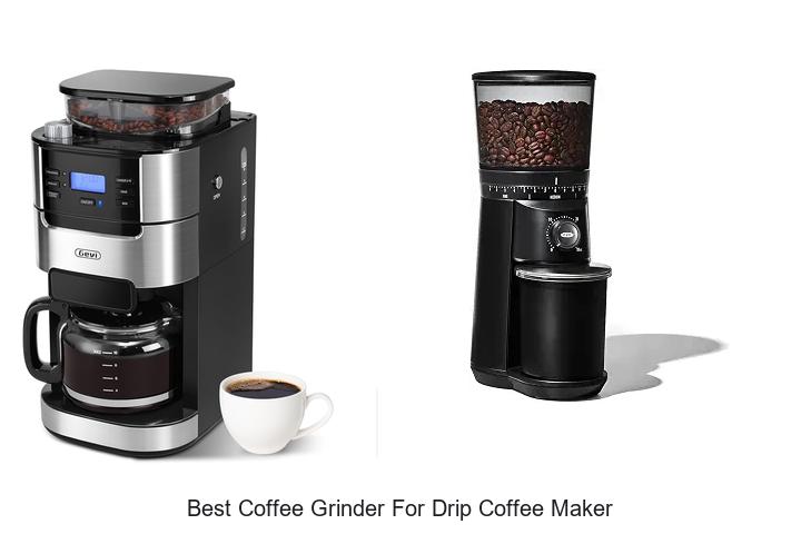 Best Coffee Grinder For Drip Coffee Maker You’ll Love!