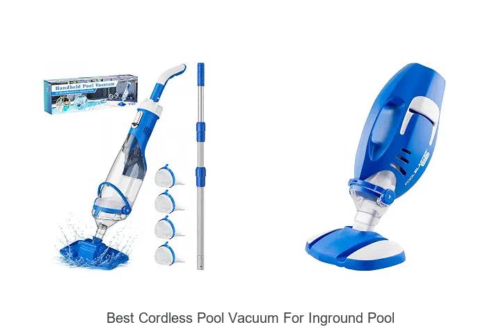 Best Cordless Pool Vacuum For Inground Pool You Need Now