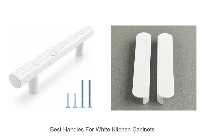 Best Handles For White Kitchen Cabinets: Must-See Picks
