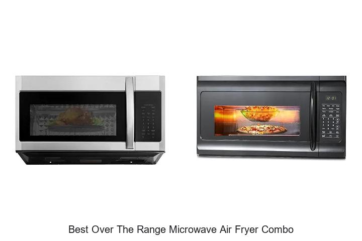 Best Over The Range Microwave Air Fryer Combo Deals Now!